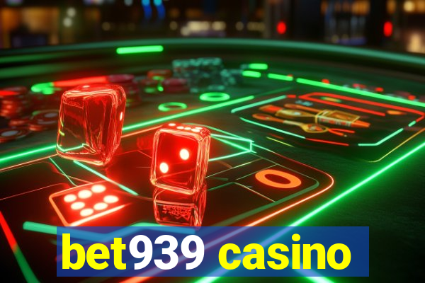 bet939 casino